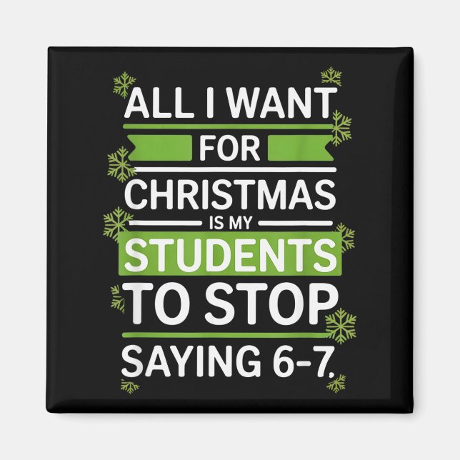 Students Saying 6-7 67 Six Seven Funny Teacher Chr Magnet (Front)