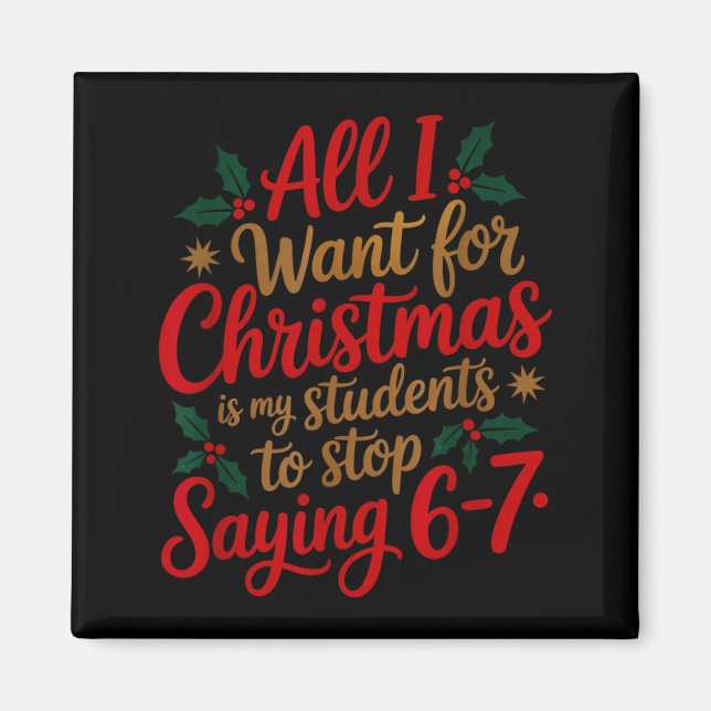 Students Saying 6-7 67 Six Seven Funny Teacher Chr Magnet (Front)