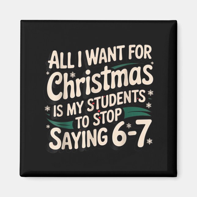 Students Saying 6-7 67 Six Seven Funny Teacher Chr Magnet (Front)