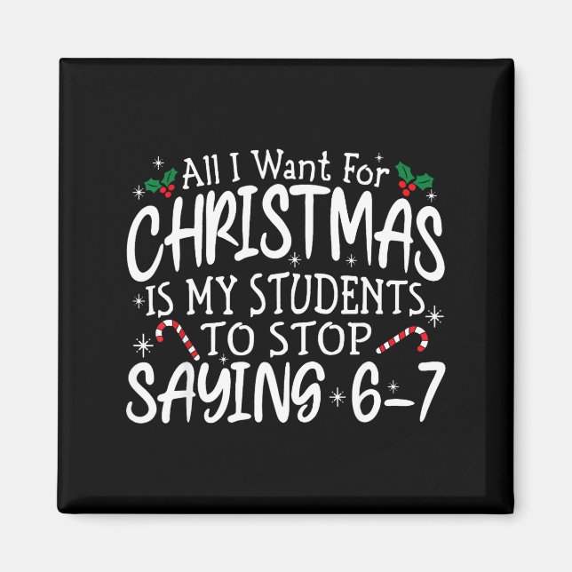 Students Saying 6-7 67 Six Seven Funny Teacher Chr Magnet (Front)