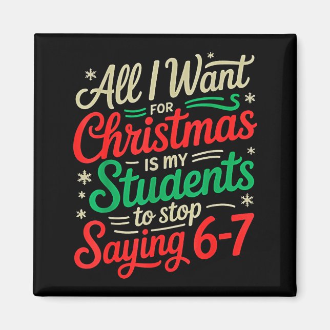 Students Saying 6-7 67 Six Seven Funny Teacher Chr Magnet (Front)