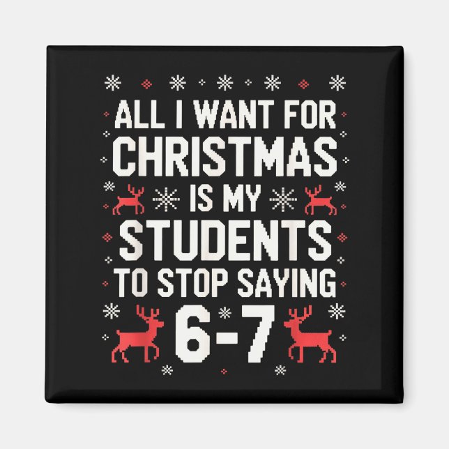 Students Saying 6-7 67 Six Seven Funny Teacher Chr Magnet (Front)