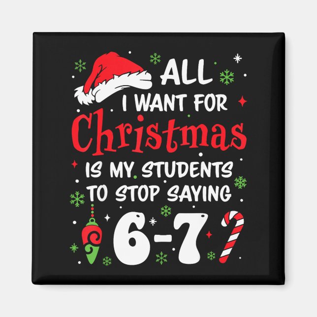 Students Saying 6-7 67 Six Seven Funny Teacher Chr Magnet (Front)