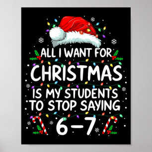 Students Saying 6-7 67 Six Seven Funny Teacher Chr Poster