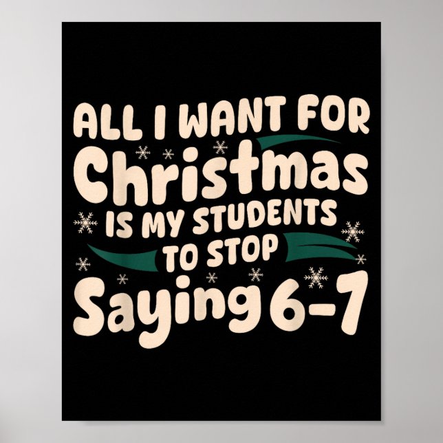 Students Saying 6-7 67 Six Seven Funny Teacher Chr Poster (Front)