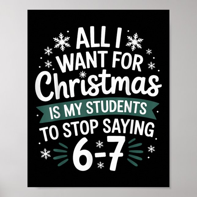 Students Saying 6-7 67 Six Seven Funny Teacher Chr Poster (Front)