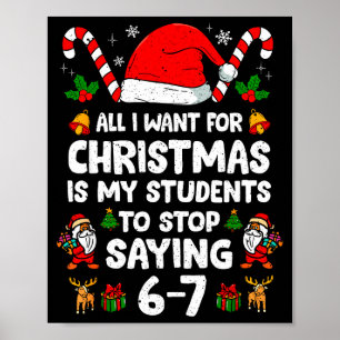 Students Saying 6-7 67 Six Seven Funny Teacher Chr Poster