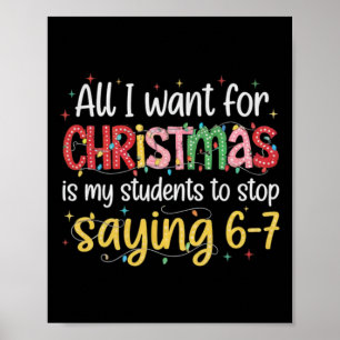 Students Saying 6-7 67 Six Seven Funny Teacher Chr Poster