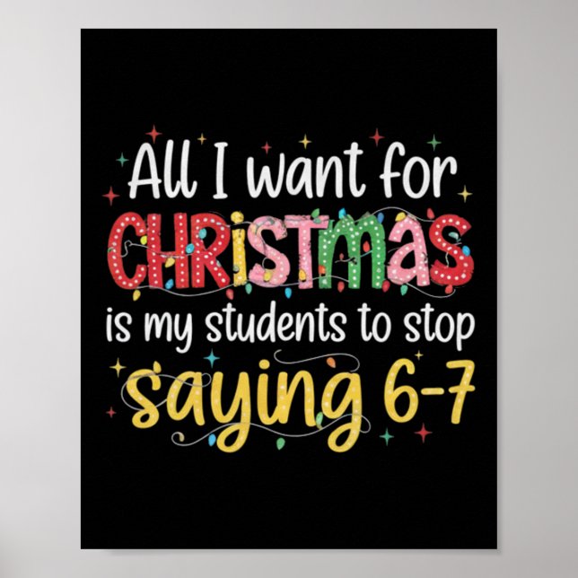 Students Saying 6-7 67 Six Seven Funny Teacher Chr Poster (Front)