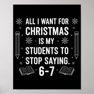 Students Saying 6-7 67 Six Seven Funny Teacher Chr Poster