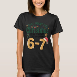 Students Saying 6-7 67 Six Seven Funny Teacher Chr T-Shirt