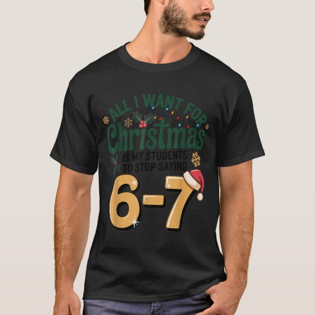 Students Saying 6-7 67 Six Seven Funny Teacher Chr T-Shirt (Front)