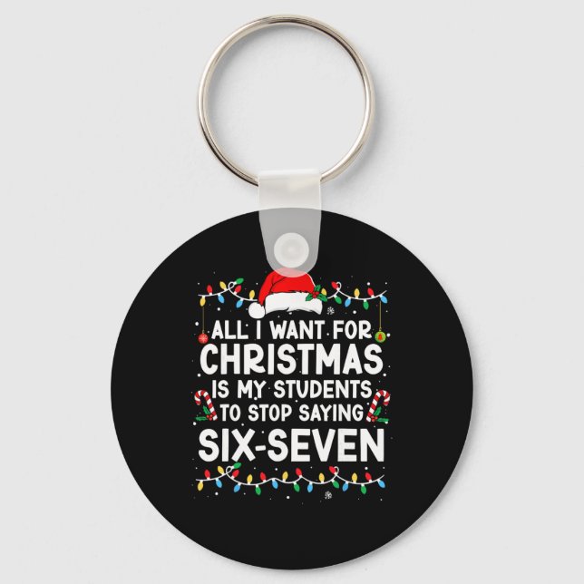 Students Saying 6-7 67 Six Seven Meme Teacher Chri Key Ring (Front)