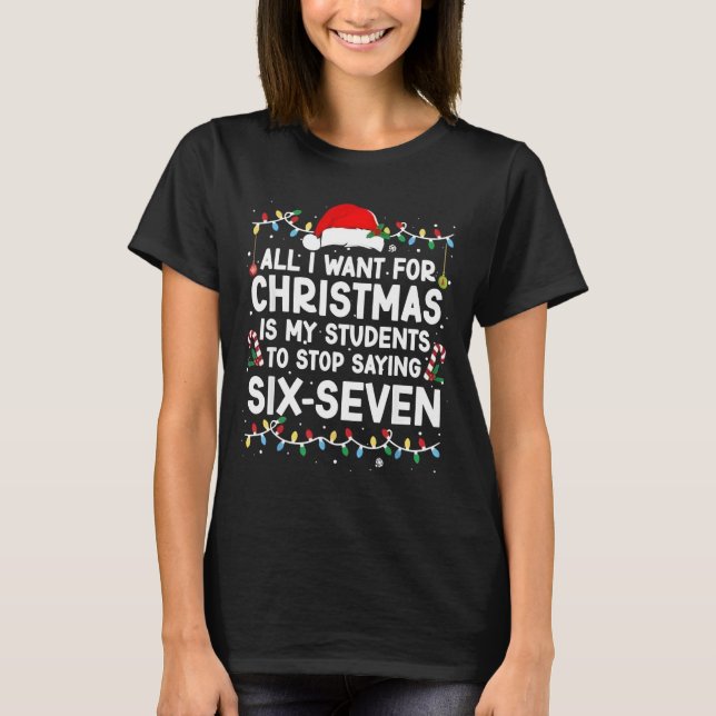 Students Saying 6-7 67 Six Seven Meme Teacher Chri T-Shirt (Front)