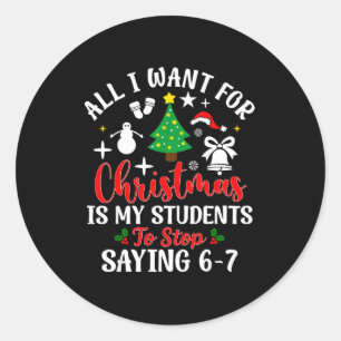 Students Saying 6-7 67 Six Seven Teacher Funny Chr Classic Round Sticker