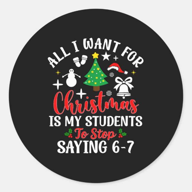 Students Saying 6-7 67 Six Seven Teacher Funny Chr Classic Round Sticker (Front)