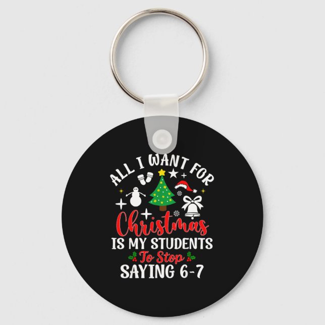 Students Saying 6-7 67 Six Seven Teacher Funny Chr Key Ring (Front)