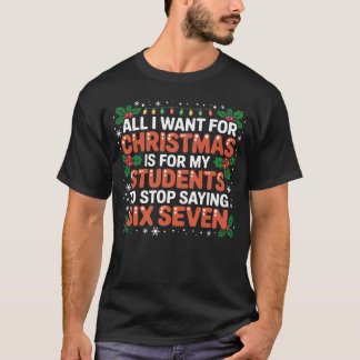 Students Saying 6-7 67 Six Seven Teacher Xmas T-Shirt