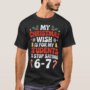 Students Saying 6-7 Six Seven Funny Teacher Christ T-Shirt