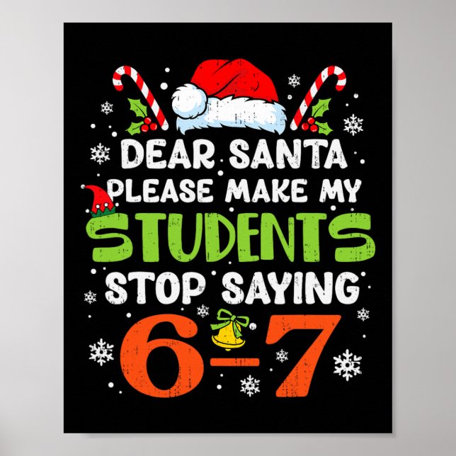 Students Stop Saying 6 7 Christmas Teacher Six Sev Poster (Front)