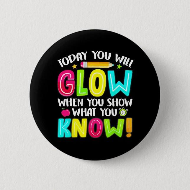 Students What You Show Testing Day Exam  6 Cm Round Badge (Front)