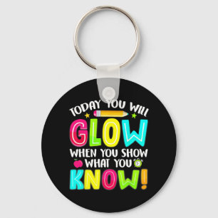Students What You Show Testing Day Exam Key Ring