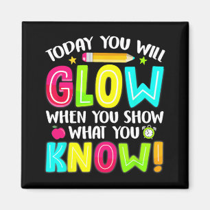 Students What You Show Testing Day Exam  Magnet