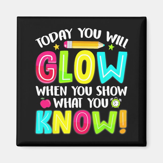 Students What You Show Testing Day Exam  Magnet (Front)