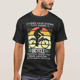 Studies Have Shown That Riding A Bicycle Every Day T-Shirt