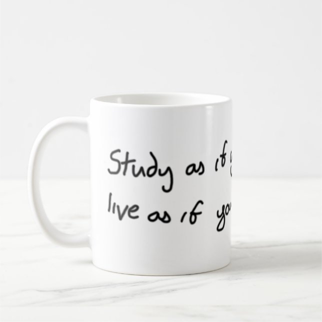 Study as if you'll live forever coffee mug (Left)