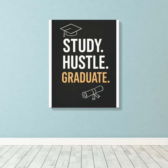 Study Hustle Graduate – Motivational Student Wall  Canvas Print (Insitu(Wood Floor))