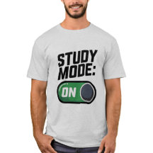Study Mode ON | Funny Student Motivation T-Shirt