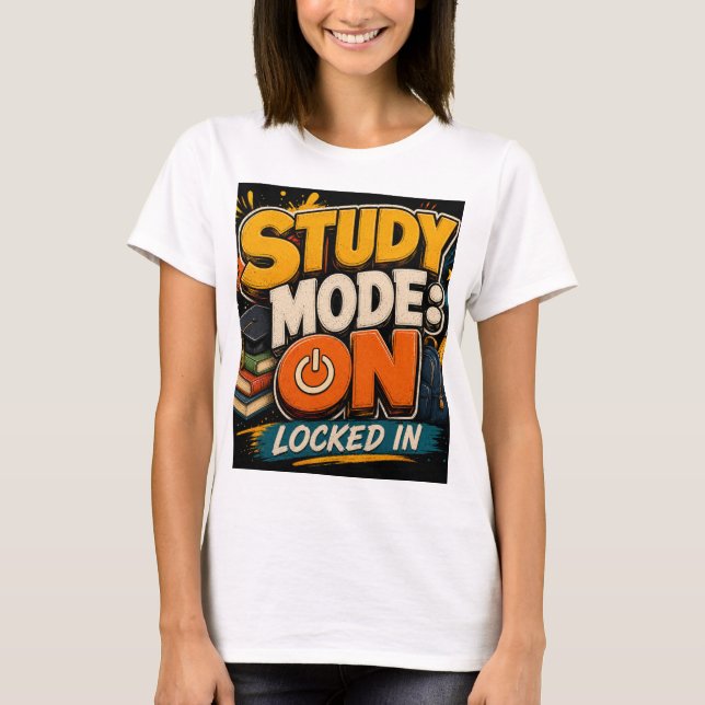 Study Mode: ON Locked In Shirt | Student Tshirt (Front)