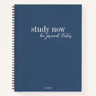 Study Now Be Proud Later Modern Dark Blue Stylish  Notebook