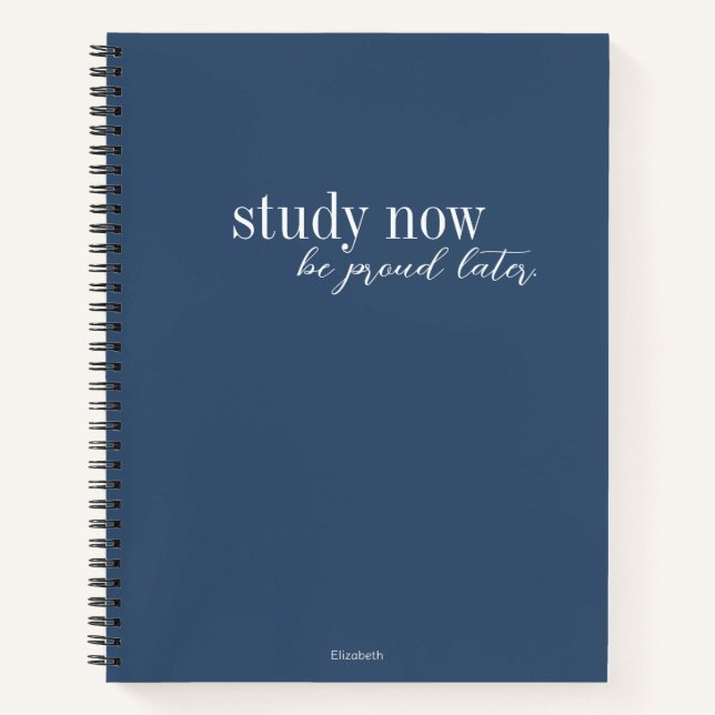 Study Now Be Proud Later Modern Dark Blue Stylish  Notebook (Front)