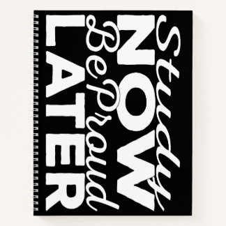 Study Now Be Proud Later Notebook