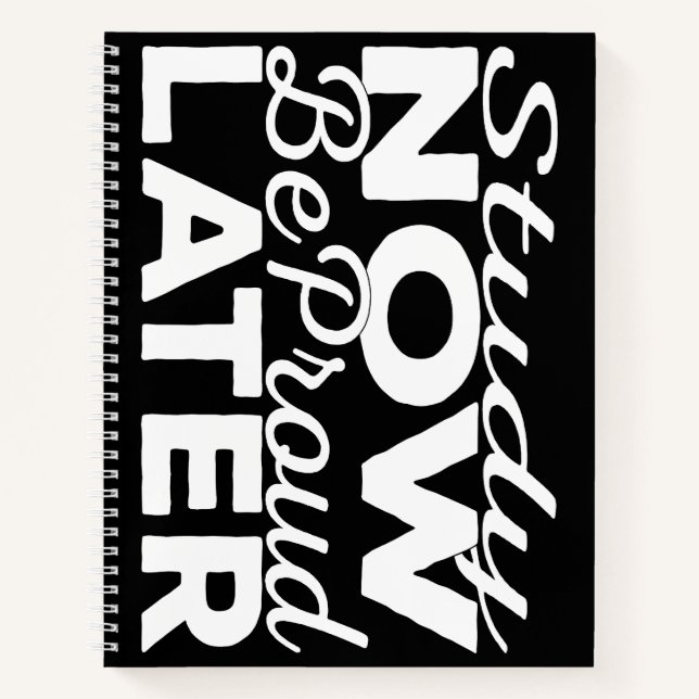 Study Now Be Proud Later Notebook (Front)