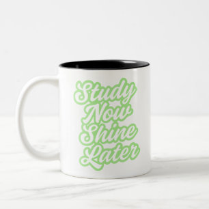 Study Now Shine Later Inspirational Quote Mug