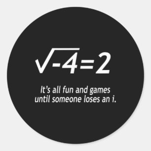 Study Solve Its All Fun And Games Until Someone Lo Classic Round Sticker