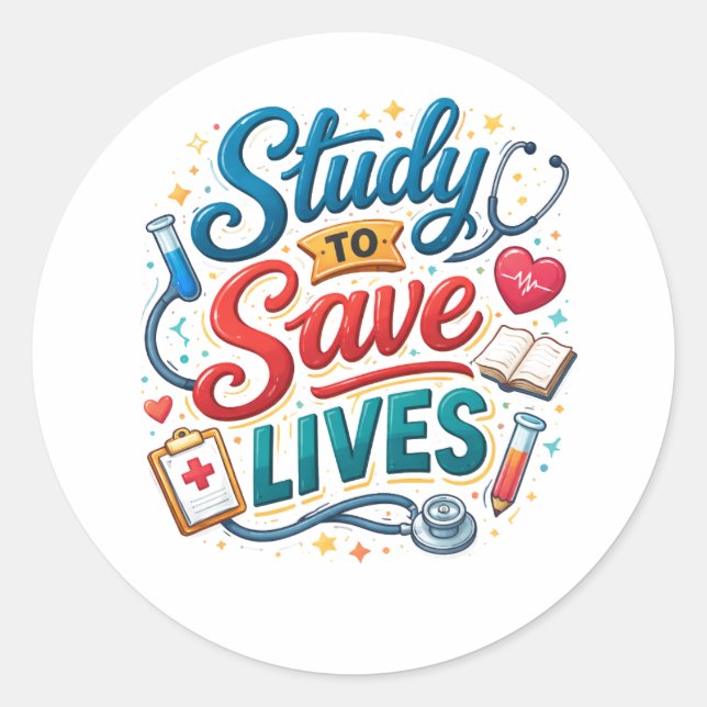 Study to Save Lives | Doctor Appreciation Classic Round Sticker (Front)