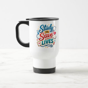 Study to Save Lives Doctor Appreciation Travel Mug