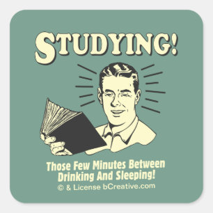 Studying: Drinking and Sleeping Square Sticker