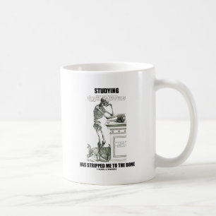 Studying Has Stripped Me To The Bone (Skeleton) Coffee Mug
