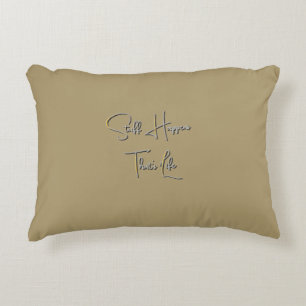 Stuff Happens That's Life Lt Olive Decorative Cushion