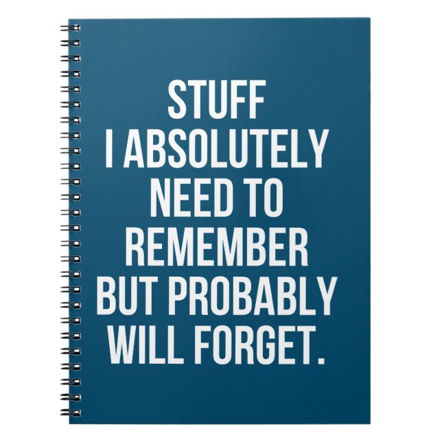 Stuff I Absolutely Need to Remember But Probably Notebook (Front)