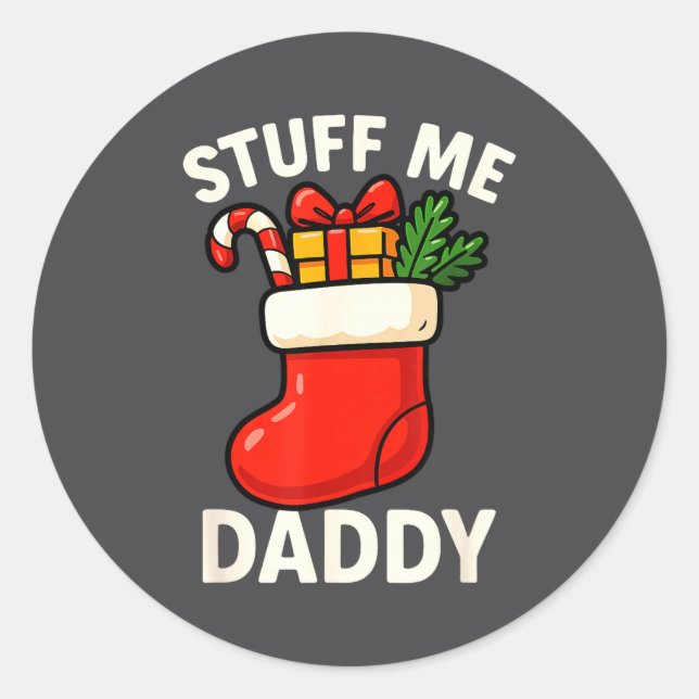 Stuff Me Daddy Christmas Stocking Naughty Christma Classic Round Sticker (Front)