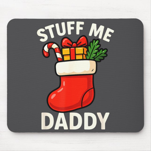 Stuff Me Daddy Christmas Stocking Naughty Christma Mouse Mat (Front)