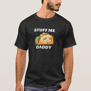 Stuff Me Daddy Funny Taco Cinco De Mayo Tacos Adul T-Shirt