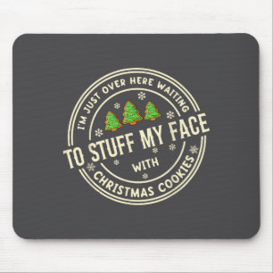 Stuff My Face With Christmas Cookies Inappropriate Mouse Mat