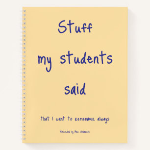Stuff my students said with Teacher's Name Journal